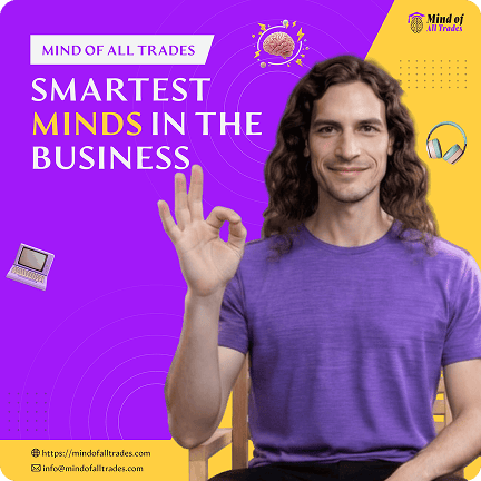 Smartest business minds, entrepreneurship, innovation, success strategies, business growth, leadership development, coaching, motivation, productivity, business tips, Mind of All Trades.
